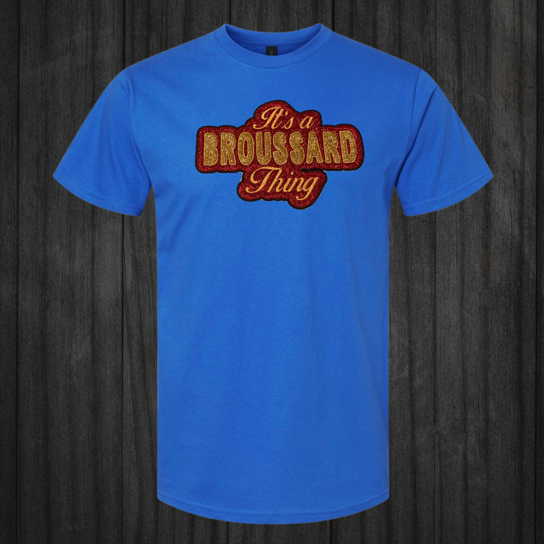 It’s a Broussard Thing – Custom Embroidered Appliqué T-Shirt